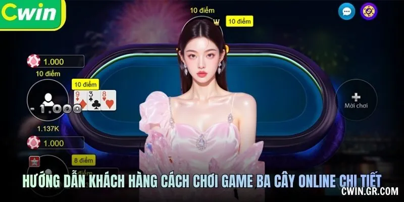 Hướng dẫn khách hàng cách chơi game ba cây online chi tiết