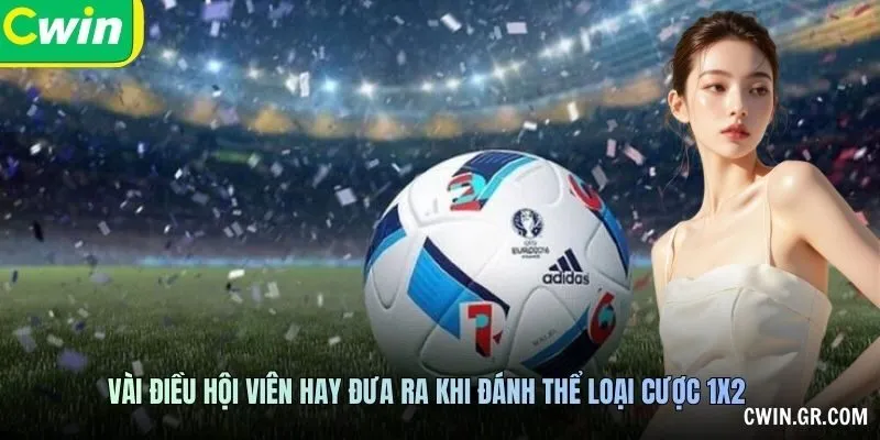 Vài điều hội viên hay đưa ra khi đánh thể loại cược 1x2