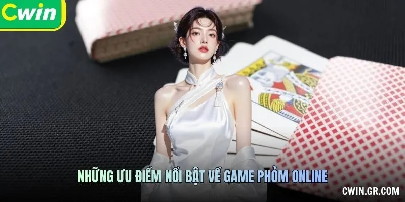 Những ưu điểm nổi bật về game phỏm online