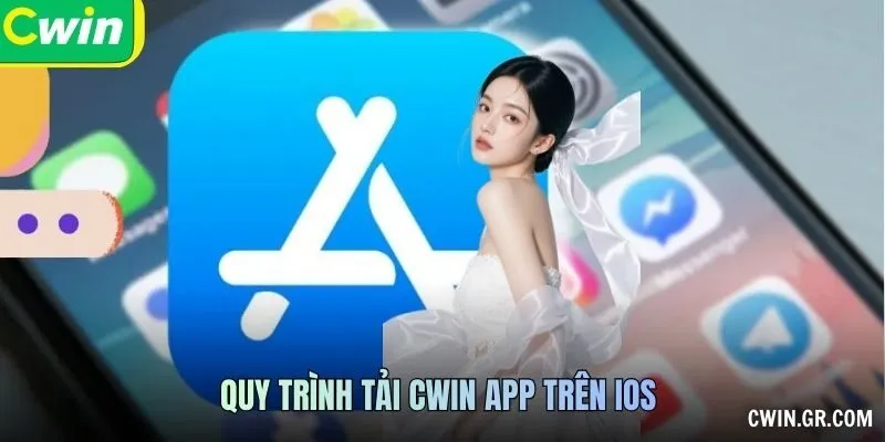 Quy trình tải CWIN app trên IOS 